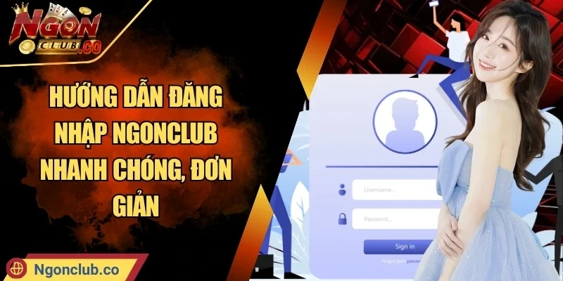 Hướng Dẫn Đăng Nhập Ngonclub Nhanh Chóng, Đơn Giản